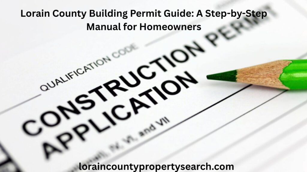 Lorain County Building Permit Guide: A Step-by-Step Manual for Homeowners